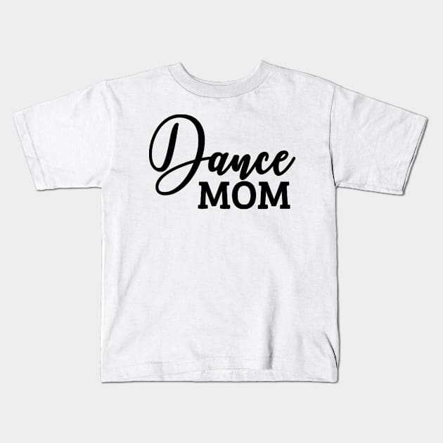 Dance Mom Kids T-Shirt by lombokwetan